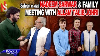 NADEEM SARWAR amp FAMILY MEETING ALLAMA TALIB JOHRI [upl. by Leirvag]