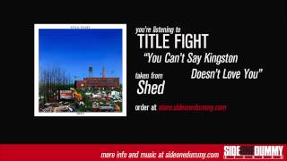 Title Fight  You Cant Say Kingston Doesnt Love You Official Audio [upl. by Burck]