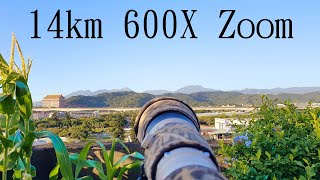 14km 600X ZOOM 25mm15000mm supertelephoto 超望遠 4K [upl. by Ivers]