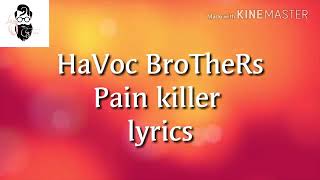 HAVOC BROTHERS PAIN KILLER LYRICS SONGS [upl. by Molloy]