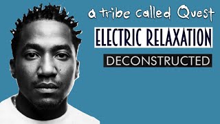 Deconstructing A Tribe Called Quest  Electric Relaxation [upl. by Ailido]