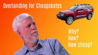 Overlanding for Cheapskates Why How [upl. by Mw]