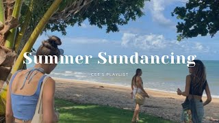 Playlist Sundancing this Summer  good vibes [upl. by Christi438]