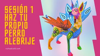 NUEVO CURSO APRENDE A HACER UN PERRITO ALEBRIJE SESIÓN 1 [upl. by Ambrosine939]