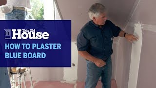 How to Plaster Blue Board  This Old House [upl. by Anyrak]