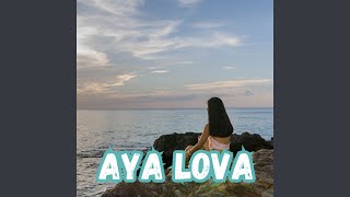 AYA LOVA [upl. by Noxin]