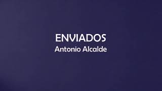 Enviados  Antonio Alcalde [upl. by Gervase]