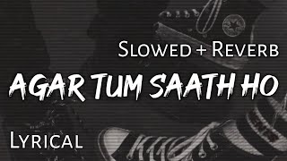 Agar Tum Saath Ho   Slowed  Reverb  Lyrics  Tamasha  Use headphones🎧🎧 [upl. by Gregorio]