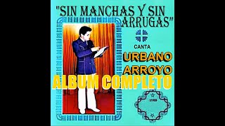 URBANO ARROYO SIN MANCHAS Y SIN ARRUGAS ALBUM COMPLETO 1976 [upl. by Ahsenroc]