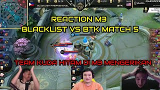 REACTION STREAMER BLACKLIST VS BTK MATCH 5  M3 PLAYOFF [upl. by Htabazile]