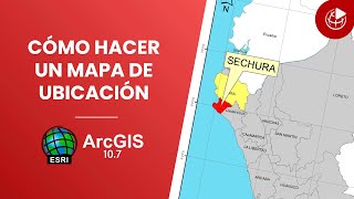 ¿Cómo realizar un MAPA DE UBICACIÓN en ArcGIS 107 [upl. by Gnov637]