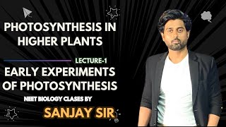 Photosynthesis in Higher Plants  Lecture 1  NEET Biology by Sanjay Sir  Early Experiments [upl. by English]