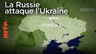 La Russie attaque l’Ukraine  Le Dessous des Cartes  ARTE [upl. by Supple]