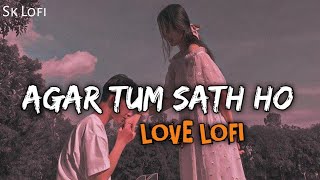 Agar Tum Saath ho SlowedReverb  ARIJIT SINGH [upl. by Ayikin]