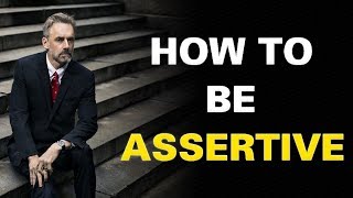 Jordan Peterson  Assertiveness Training  How To Be Assertive Great Advice [upl. by Kevyn]