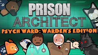 Prison Architect  Psych Ward Wardens Edition [upl. by Ilarin]