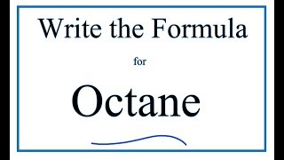 How to Write the Formula for Octane [upl. by Retluoc]