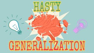 HASTY GENERALIZATION FALLACY [upl. by Caras792]