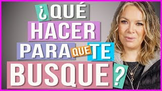 ¿Cómo Hacer que un Hombre te Busque  ¿Quieres que Piense en Ti [upl. by Bette]