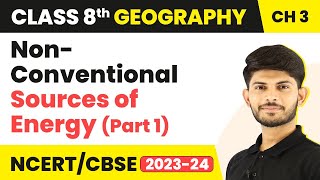 NonConventional Sources of Energy Part 1  Minerals and Power Resources  Class 8 Geography [upl. by Enttirb]