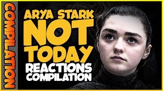 ARYA STARK NOT TODAY Reactions Compilation [upl. by Woodring]