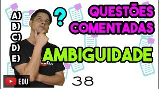 Questão 38 Ambiguidade [upl. by Ruon148]