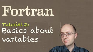 Fortran Tuto 2 Basics about variables [upl. by Olds]