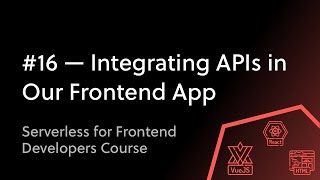 16 Integrating API Endpoints in Our Frontend Application [upl. by Eanerb]