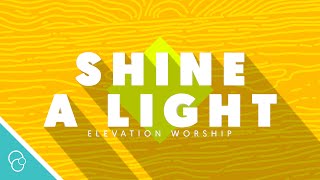 Elevation Worship  Shine A Light Lyric Video 4K [upl. by Ecerahc]