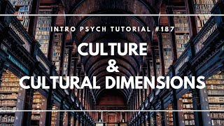 Culture amp Cultural Dimensions Intro Psych Tutorial 187 [upl. by Ltihcox742]