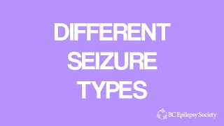 Different Seizure Types  BC Epilepsy Society [upl. by Plunkett]