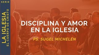 Disciplina y Amor en la Iglesia  Mateo 181520  Ps Sugel Michelén [upl. by Nomde]