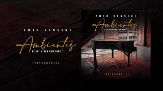 Ambientes de Intimidad con Dios  INSTRUMENTAL  EMIR SENSINI CD COMPLETO [upl. by Durr204]