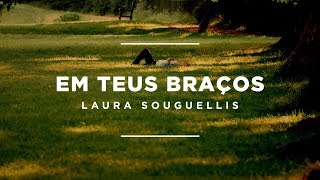 Laura Souguellis  Em Teus Braços Lyric Video [upl. by Ahsenyt]