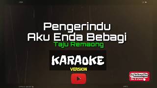 Karaoke Version Pengerindu Aku Enda Bebagi  Taju Remaong [upl. by Mailand]