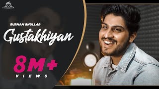 Gurnam bhullar  Gustakhiyan  official video  punjabi song 2020 [upl. by Farmer342]