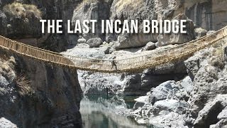 The Last Incan Bridge  100 Wonders  Atlas Obscura [upl. by Tija]