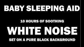 White Noise  Black Screen  No Ads  10 hours  Perfect Baby Sleep Aid [upl. by Lombardy]