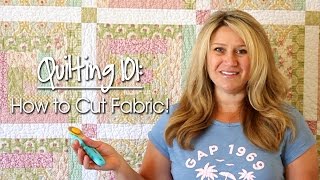 Quilting 101 How to Cut Fabric [upl. by Oirrad766]