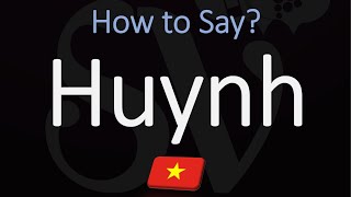 How to Pronounce Huynh CORRECTLY [upl. by Ulphi423]