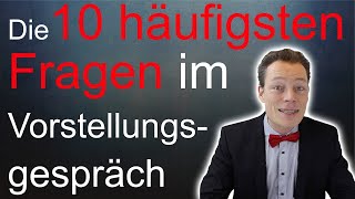 Vorstellungsgespräch Fragen und Antworten Die 10 häufigsten Fragen – perfekt antworten  M Wehrle [upl. by Atineb]