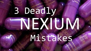 3 Deadly Nexium Mistakes [upl. by Reizarf]