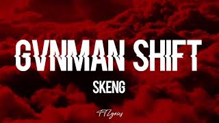 SKENG GVNMAN SHIFT LYRICS [upl. by Edniya]