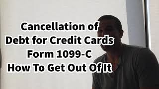 1099C Cancellation of Debt For Credit Cards  How To Get Out Of It As Taxable Income [upl. by Janine]