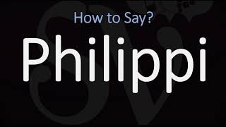 How to Pronounce Philippi CORRECTLY [upl. by Iclek968]