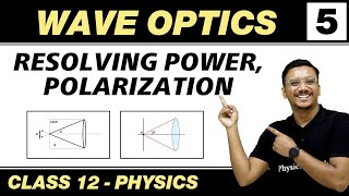 Wave Optics 05  Resolving Power Polarization  Class 12 NCERT [upl. by Eimor858]