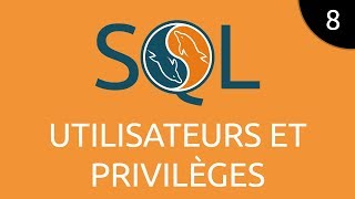 SQL 8  utilisateurs et privilèges [upl. by Chapnick388]