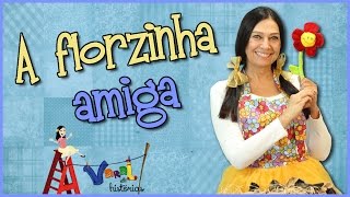 A Florzinha Amiga  Varal de Histórias [upl. by Dnalyag]