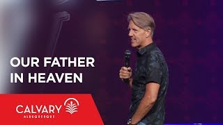 Our Father in Heaven  Matthew 69  Skip Heitzig [upl. by Tihw]