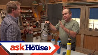 How to Choose and Use a Blowtorch  Ask This Old House [upl. by Hogue802]